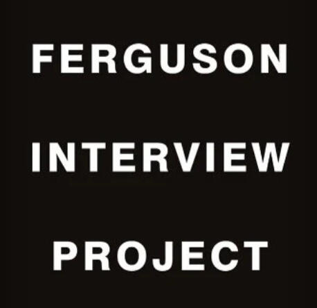 Ferguson Interview Project on the Brooklyn Rail
